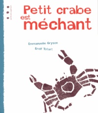 Emmanuelle Gryson et Erolf Totort - Petit crabe est méchant.