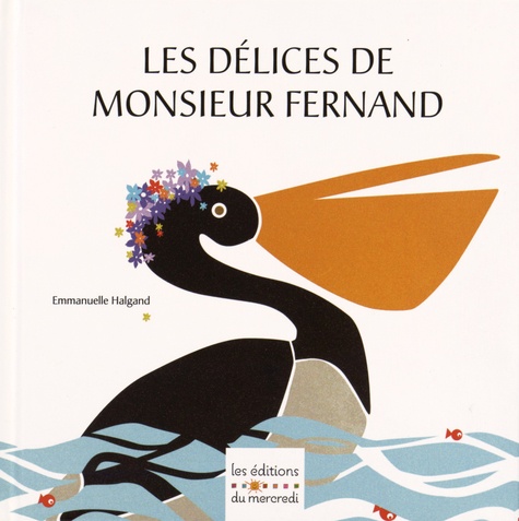 Emmanuelle Halgand - Les délices de Monsieur Fernand.