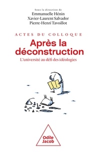 Emmanuelle Hénin et Xavier-Laurent Salvador - Après la déconstruction - L'université au défi des idéologies.