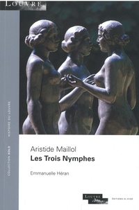 Emmanuelle Héran - Aristide Maillol Les Trois Nymphes.