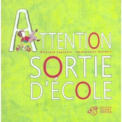 Emmanuelle Houdart et Bertrand Legendre - Attention, Sortie D'Ecole.