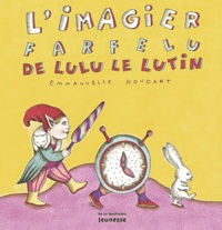 Emmanuelle Houdart - L'Imagier Farfelu De Lulu Le Lutin.