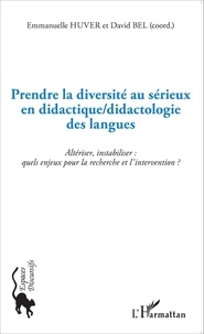 Emmanuelle Huver et David Bel - Prendre la diversité au sérieux en didactique/didactologie des langues - Altériser, instabiliser : quels enjeux pour la recherche et l'intervention ?.