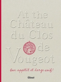 Emmanuelle Jary et Matthieu Cellard - At the Château du Clos de Vougeot - Bon appétit et large soif !.