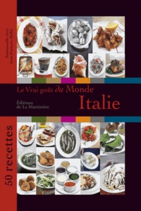 Emmanuelle Jary et Jean-François Mallet - Le vrai goût du monde : Italie - 50 recettes.