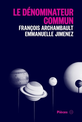 Emmanuelle Jimenez et François Archambault - Le dénominateur commun.