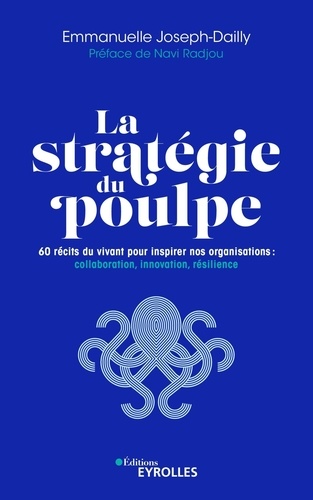 Emmanuelle Joseph-Dailly - La stratégie du poulpe - 60 récits du vivant pour inspirer nos organisations : collaboration, innovation, résilience.