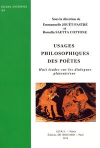 Emmanuelle Jouët-Pastré et Rossella Saetta Cottone - Usages philosophiques des poètes - Huit études sur les dialogues platoniciens.