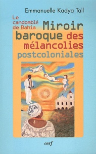 Le Candomblé de Bahia - Miroir baroque des mélancolies postcoloniales.pdf