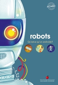 Emmanuelle Kecir-Lepetit et Agnès Yvan - Robots - Qu'est ce qu'un androïde ?.