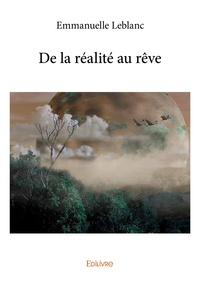 Emmanuelle Leblanc - De la réalité au rêve.