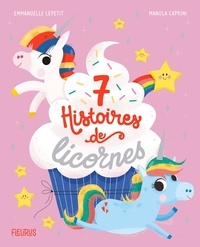 Emmanuelle Lepetit et Manola Caprini - 7 histoires de licornes.