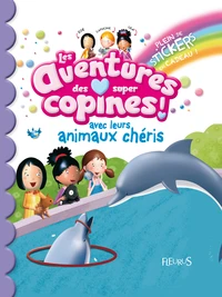 Les aventures des super copines ! avec leurs animaux chéris