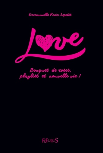 Love - Bouquet de roses, playlist et nouvelle vie !. Tome 1