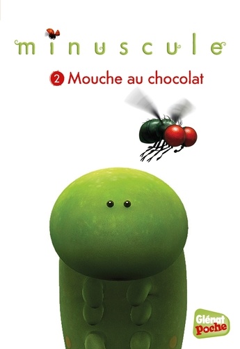 Emmanuelle Lepetit - Minuscule Tome 2 : Mouche au chocolat.