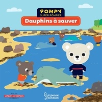 Emmanuelle Lepetit et Stéphanie Bardy - Pompy super pompier  : Dauphins à sauver.