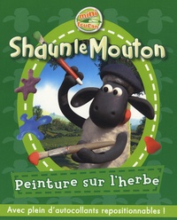 Emmanuelle Lepetit - Shaun le Mouton Tome 1 : Peinture sur l'herbe.