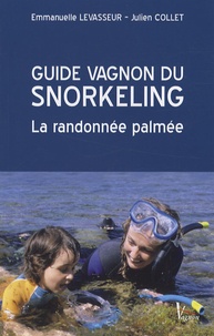 Emmanuelle Levasseur et Julien Collet - Guide Vagnon du snorkeling - La randonnée palmée.
