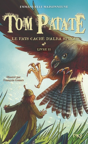 Emmanuelle Maisonneuve - Tom Patate Tome 2 : Le pays caché d'Alba Spina.