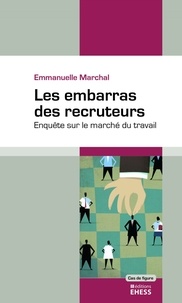 Emmanuelle Marchal - Les embarras des recruteurs - Enquête sur le marché du travail.