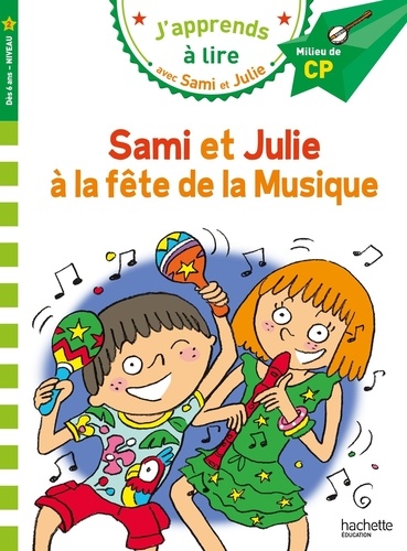 J'apprends à lire avec Sami et Julie  La fête de la musique. Milieu de CP, niveau 2