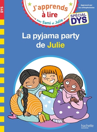 J'apprends à lire avec Sami et Julie  La pyjama party de Julie - Adapté aux dys