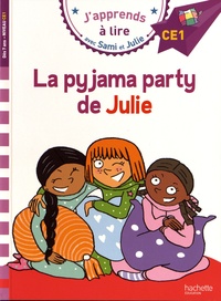 Emmanuelle Massonaud et Thérèse Bonté - J'apprends à lire avec Sami et Julie  : La pyjama party de Julie - Niveau CE1.
