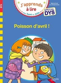 Emmanuelle Massonaud et Valérie Viron - J'apprends à lire avec Sami et Julie  : Poisson d'avril.