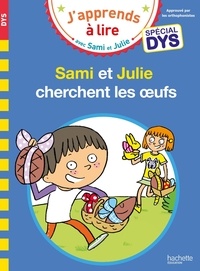 Emmanuelle Massonaud et Thérèse Bonté - J'apprends à lire avec Sami et Julie  : Sami et Julie cherchent les oeufs.