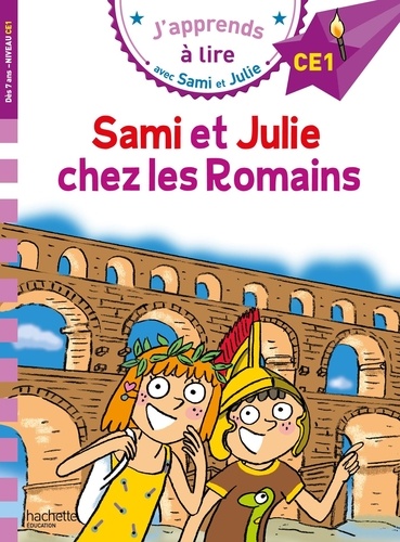 J'apprends à lire avec Sami et Julie  Sami et Julie chez les Romains. Niveau CE1