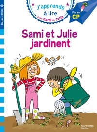 Emmanuelle Massonaud et Thérèse Bonté - J'apprends à lire avec Sami et Julie  : Sami et Julie jardinent - Fin de CP, niveau 3.