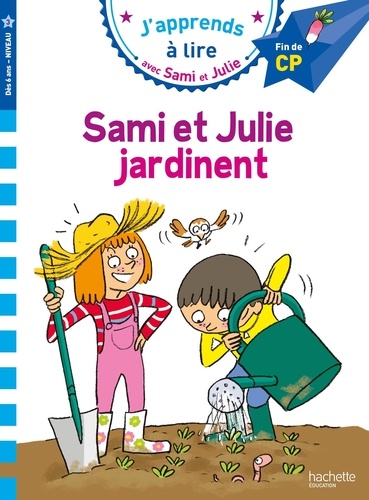 J'apprends à lire avec Sami et Julie  Sami et Julie jardinent. Fin de CP, niveau 3