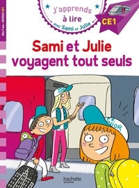 Emmanuelle Massonaud et Thérèse Bonté - J'apprends à lire avec Sami et Julie  : Sami et Julie voyagent tout seuls - Niveau CE1.