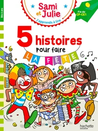 Sami et Julie Fin de CP-CE1 - 5 histoires pour faire la fête !