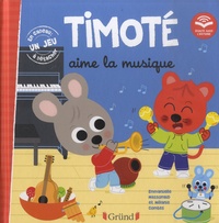 Emmanuelle Massonaud et Mélanie Combes - Timoté  : Timoté aime la musique - Avec 1 jeu à détacher.