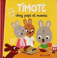 Emmanuelle Massonaud et Mélanie Combes - Timoté  : Timoté chez papi et mamie.