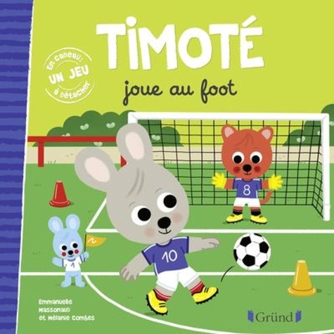 Timoté  Timoté joue au foot. Avec 1 jeu à détacher
