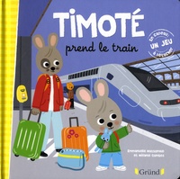 Emmanuelle Massonaud et Mélanie Combes - Timoté  : Timoté prend le train.