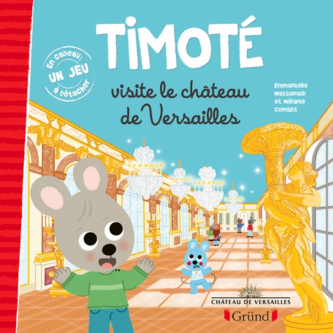 Timoté  Timoté visite le château de Versailles. Avec 1 jeu à détacher