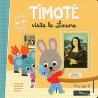 Emmanuelle Massonaud et Mélanie Combes - Timoté  : Timoté visite le Louvre.