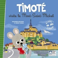 Emmanuelle Massonaud et Mélanie Combes - Timoté  : Timoté visite le Mont-Saint-Michel - Avec 1 jeu à détacher.