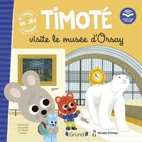 Emmanuelle Massonaud et Mélanie Combes - Timoté  : Timoté visite le Musée d'Orsay.