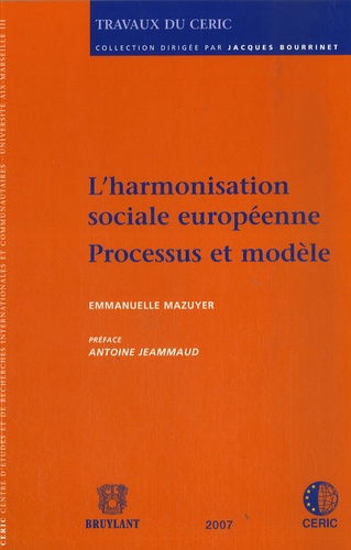 Emmanuelle Mazuyer - L'harmonisation sociale européenne - Processus et modèle.