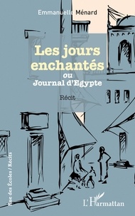 Emmanuelle Ménard - Les jours enchantés - Journal d'Egypte.