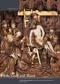 Flesh, Gold and Wood - The Saint-Denis altarpiece in Liège and the question of partial paint practices in the 16th Century