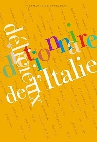 Emmanuelle Mourareau - Dictionnaire délicieux de l'Italie.