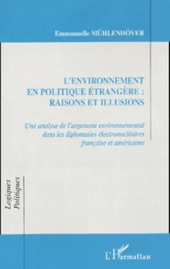 L'environnement en politique étrangère : raisons et illusions.