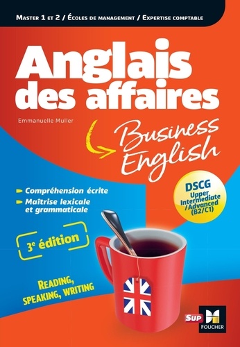 Anglais des affaires. Licence, Master, Ecole de management, DSCG, Bulats 3e édition
