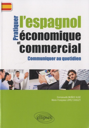 Pratiquer l'espagnol économique et commercial pour communiquer au quotidien