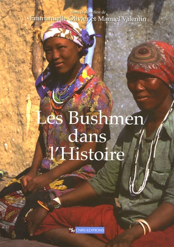 Emmanuelle Olivier et Mmanuel Valentin - Les Bushmen dans l'Histoire.